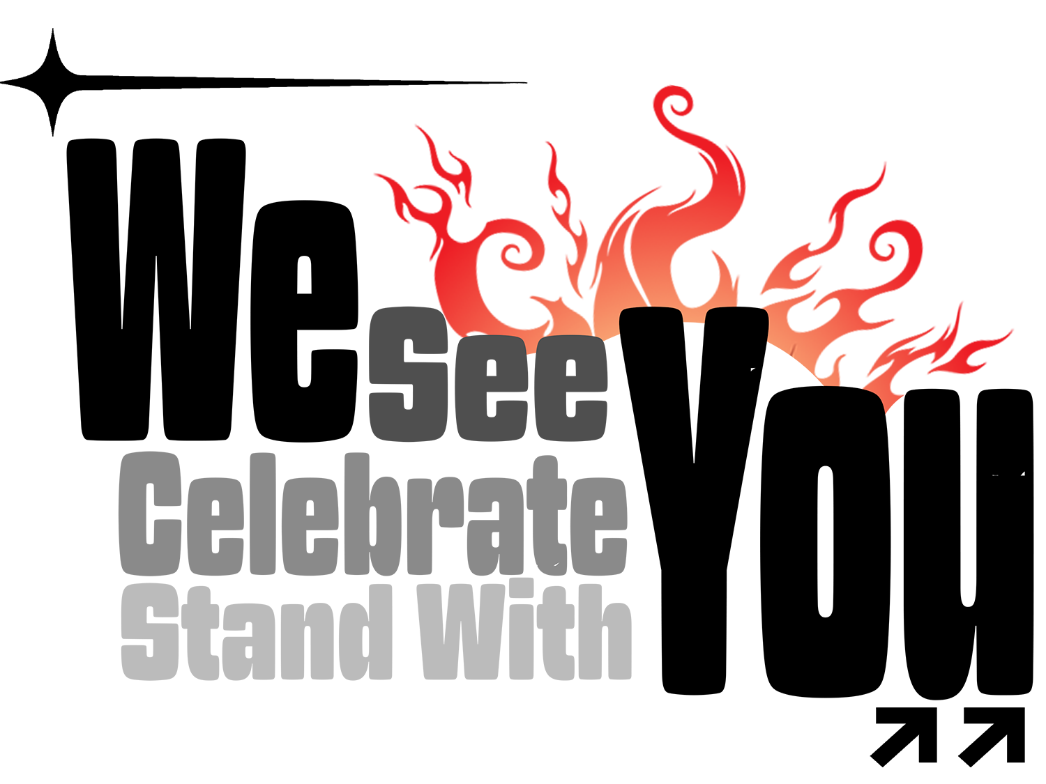 We See You, We Celebrate You, We Stand with You